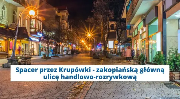 Nocny spacer po Krupówkach, tętniącej życiem zakopiańskiej ulicy.